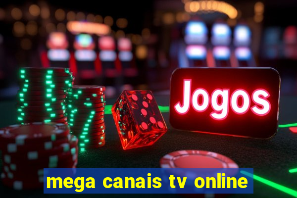 mega canais tv online